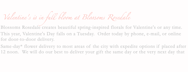 Valentine's is in full bloom at Blossoms Roseda